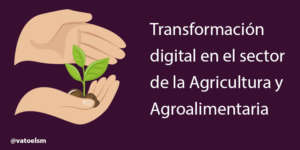Transformación digital en agricultura: 7 profesionales nos lo cuentan