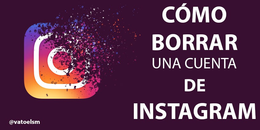 Vatoel Social Media - Como eliminar una cuenta de Instagram