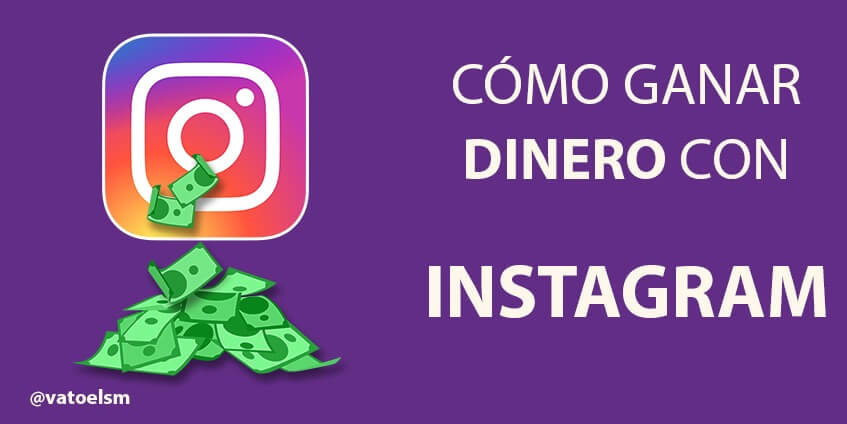 Vatoel Social Media - Cómo ganar dinero con Instagram