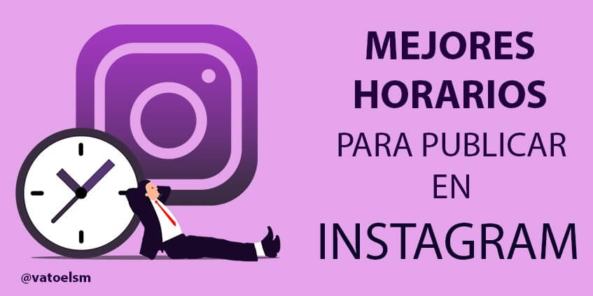 Vatoel Social Media - Mejor hora para publicar en Instagram