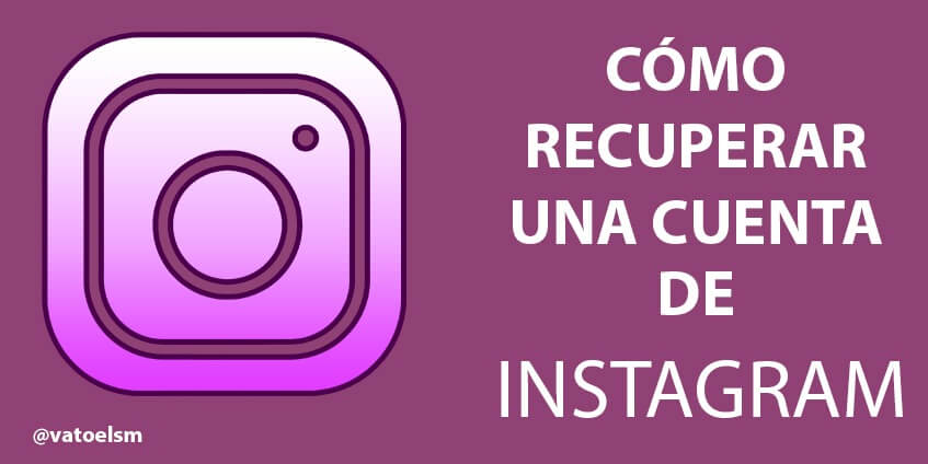 Vatoel Social Media - Cómo Recuperar una cuenta de Instagram