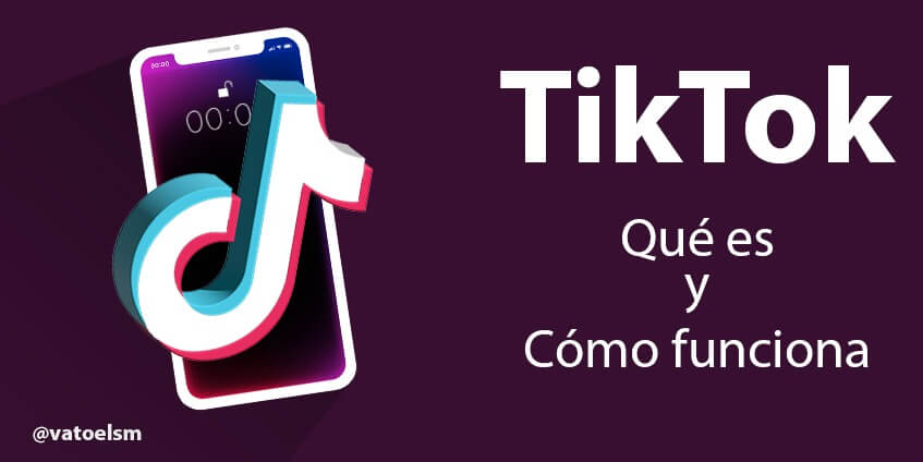 Vatoel Social Media - Tiktok ¿Qué es y cómo funciona esta red social?