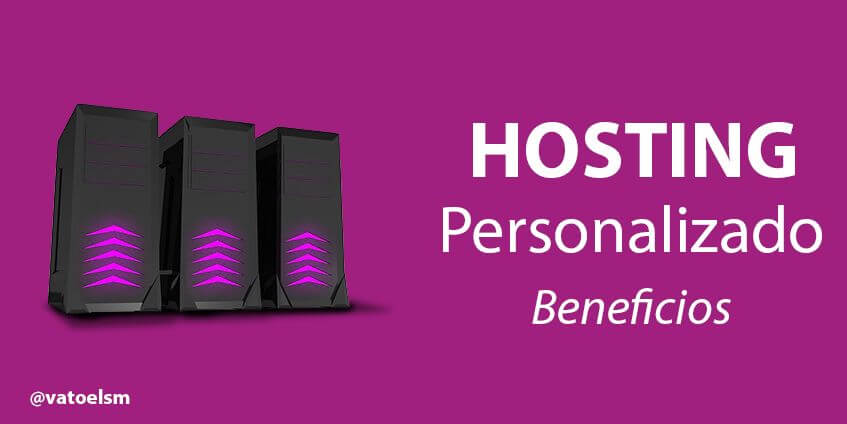 Vatoel Social Media - ¿Qué beneficios otorga tener un hosting personalizado?